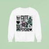 Skull Cute But Psycho Sweatshirt