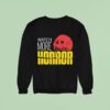 Skull Watch More Horror Sweatshirt