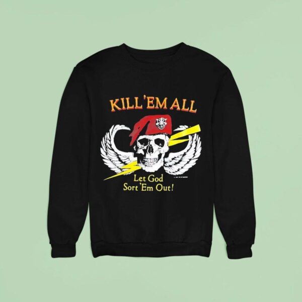 Skull Wings Kill Em All Let God Sort Em Ou Sweatshirt