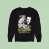 Sleazoids You Better Be Listening To Sweatshirt