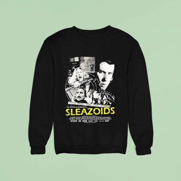 Sleazoids You Better Be Listening To Sweatshirt