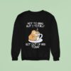 Sloth Not To Brag But I Totally Got Out Of Bed Today Sweatshirt