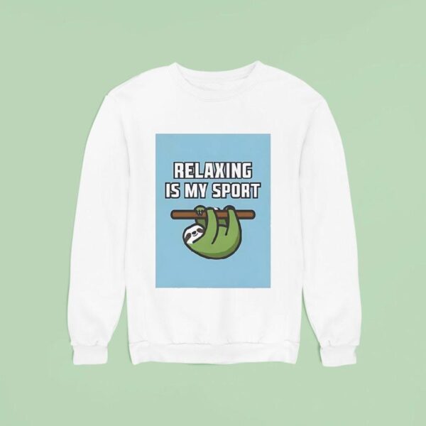 Sloth Relaxing Is My Spor Sweatshirt
