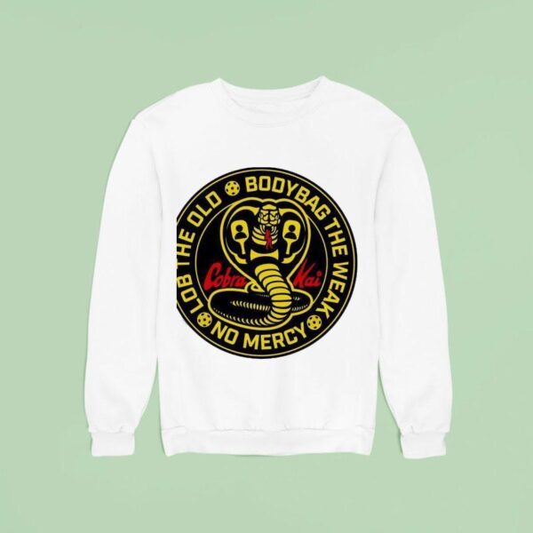 Snake Cobra Kai Lob The Old Body Bag The Weak No Mercy Sweatshirt