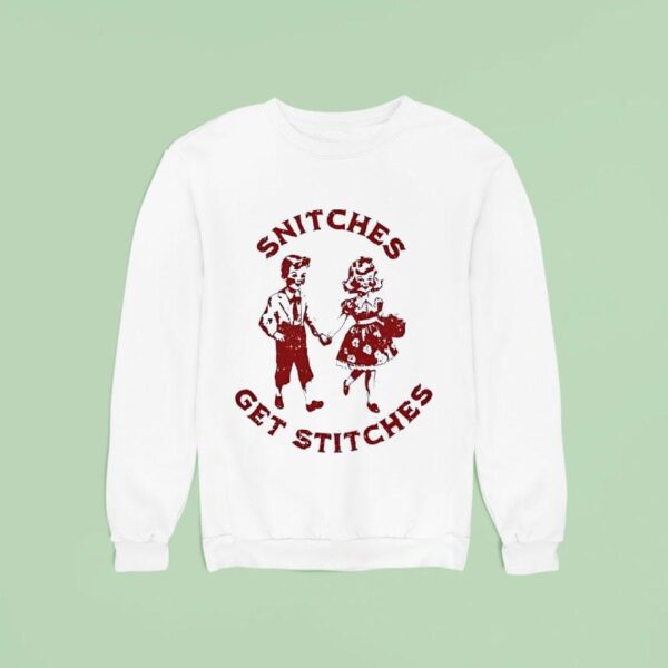 Snitches Get Stitches Sweatshirt
