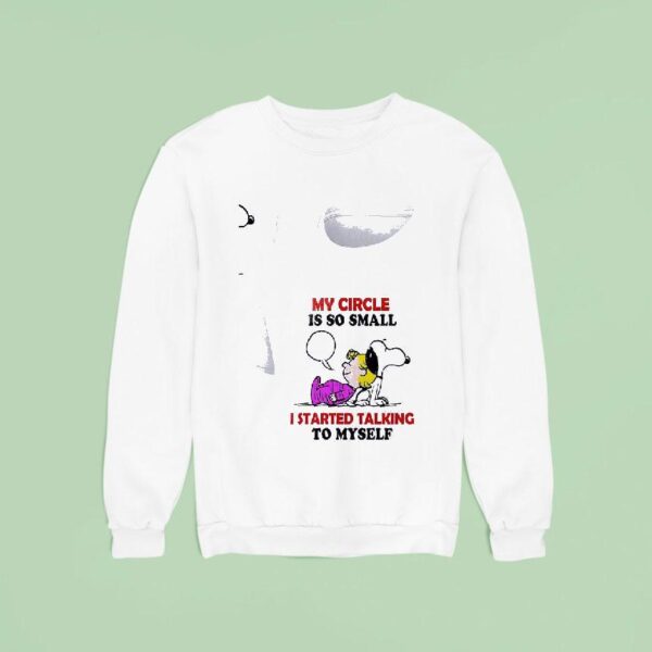 Snoopy My Circle Is So Small I Started Talking To Myself Sweatshirt