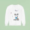 Snoopy Nope Still Don T Care Try Again Tomorrow Sweatshirt