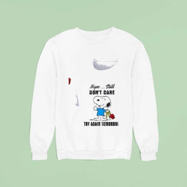 Snoopy Nope Still Don T Care Try Again Tomorrow Sweatshirt