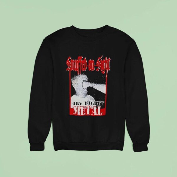 Snuffed On Sight Fight Metal Sweatshirt