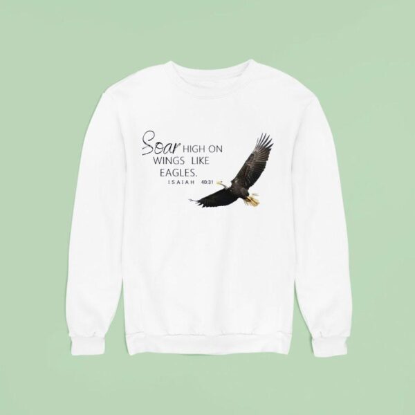 Soar High On Wings Like Eagles Isaiah Sweatshirt