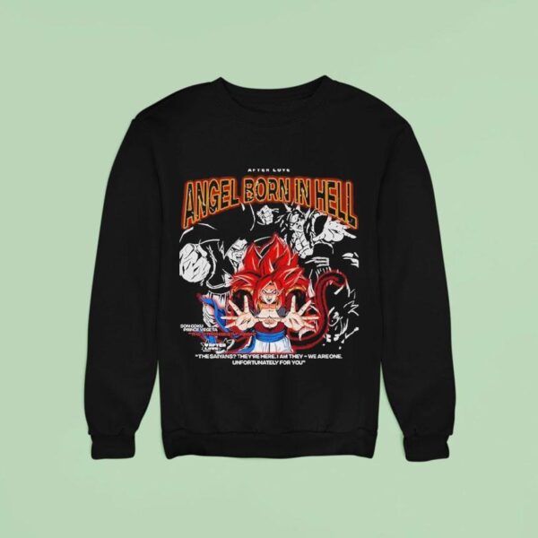 Son Goku Prince Vegeta The Strongest Fusion Angel Born In Hell The Saiyans They Re Here I Am They We Are One Unfortunately For You Sweatshirt