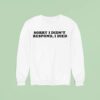 Sorry I Didn T Respond I Died Sweatshirt