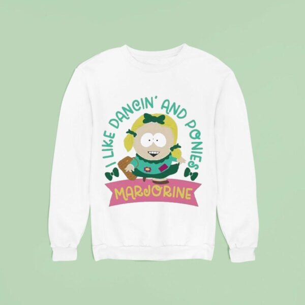 South Park Marjorine I Like Dancin And Ponies Sweatshirt