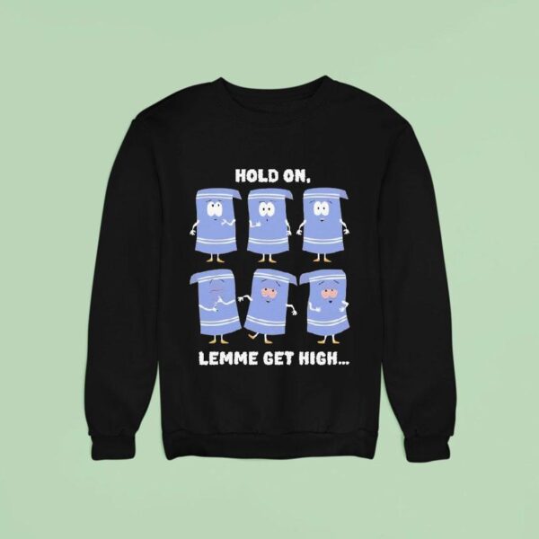 South Park Towelie Hold On Lemme Get High Sweatshirt