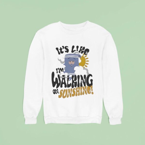 South Park Towelie It S Like I M Walking On Sunshine Sweatshirt