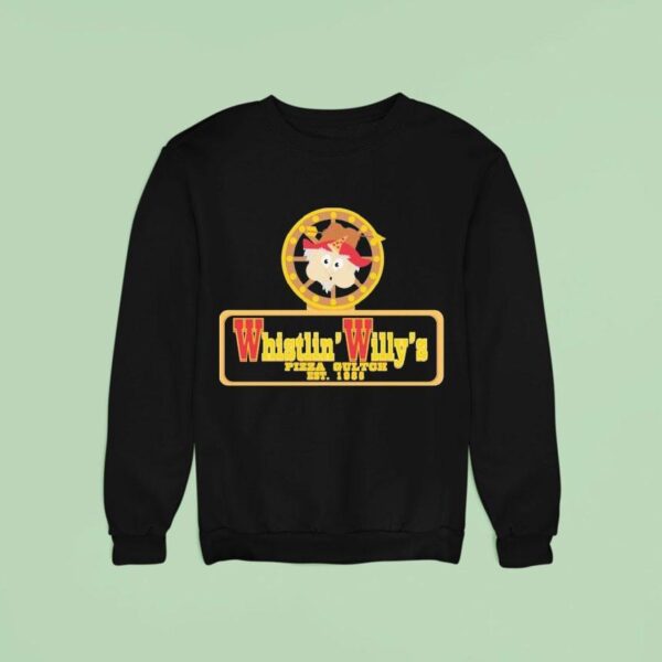 South Park Whistlin Willy S Pizza Gultch Est Sweatshirt