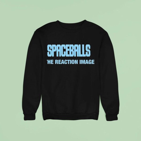 Spaceballs The Reaction Image Sweatshirt