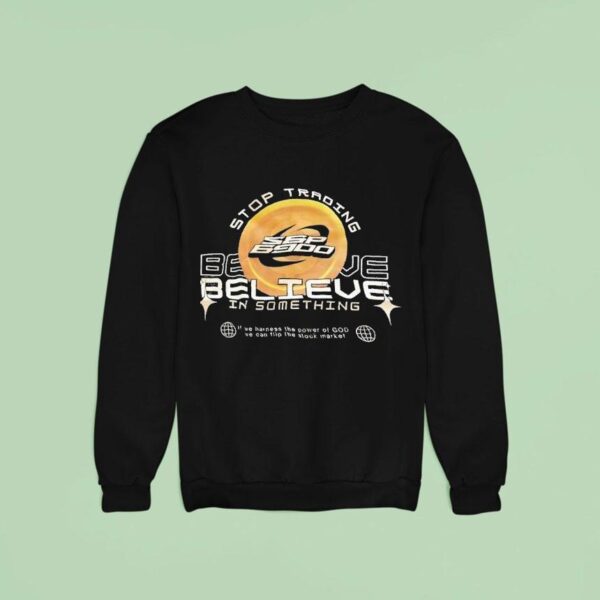 Spx Stop Trading Believe In Something Logo Sweatshirt