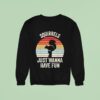 Squirrels Just Wanna Have Fun Vintage Sweatshirt