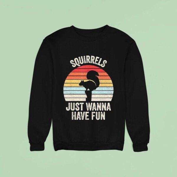 Squirrels Just Wanna Have Fun Vintage Sweatshirt