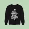 Ssc Who Doesn T Want To Last Longer Sweatshirt