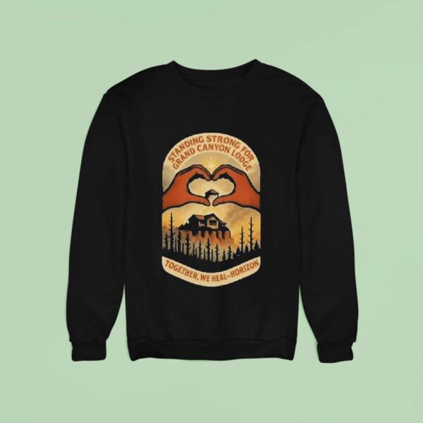 Standing Strong For Grand Canyon Lodge North Rim Lodge Fire Tribute Heart Hands Sweatshirt