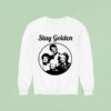 Stay Golden Tv Show S Sweatshirt