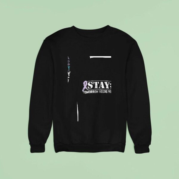 Stay Tomorrow Needs You A Semicolon Is Used When A Sentence Could Have Been Ended Sweatshirt