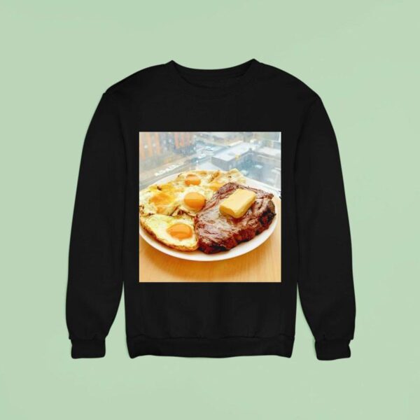 Steak Eggs And Butter Sweatshirt