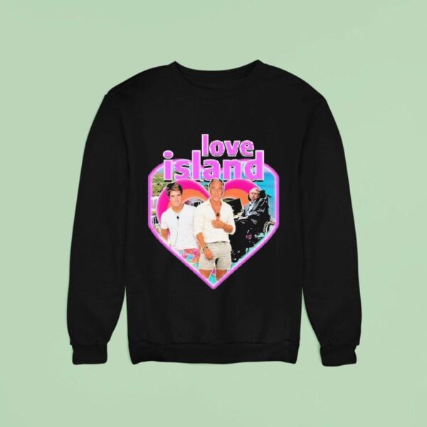 Stephen Hawking Jeffrey Epstein Love Island Hear Sweatshirt