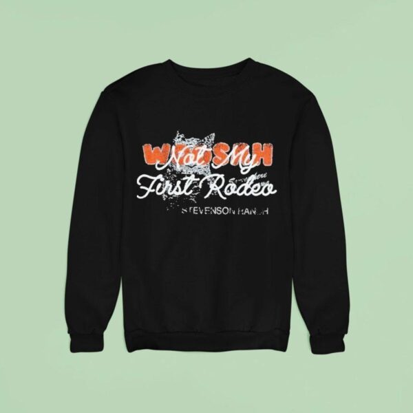 Stevenson Ranch Woosah Not My First Rodeo Sweatshirt