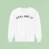 Still Got I Sweatshirt