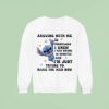 Stitch Arguing With Me Is Pointless I Knew I Was Wrong Minutes Ago Sweatshirt