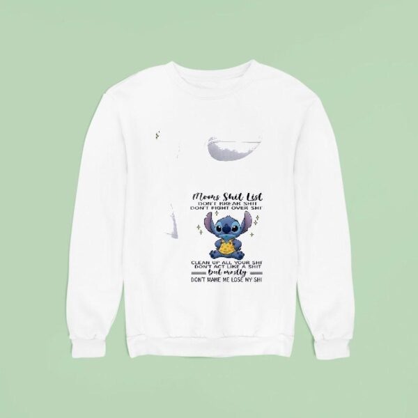 Stitch Mom S Shit List Don T Break Shit Don T Fight Over Shit Clean Up All Your Shi Sweatshirt