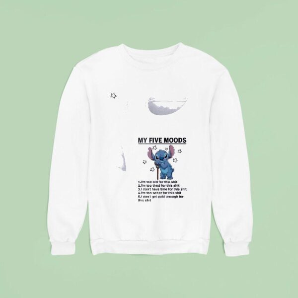 Stitch My Five Moods I M Too Old For This Shit I M Too Tired For This Shi Sweatshirt