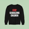 Stop Sexualizing Children Sweatshirt