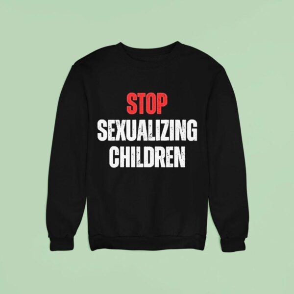 Stop Sexualizing Children Sweatshirt
