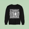 Straight Outta Aurora Sweatshirt