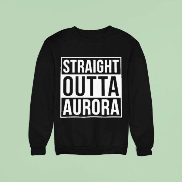 Straight Outta Aurora Sweatshirt