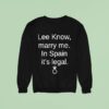 Stray Kids Lee Know Marry Me In Spain Its Legal Sweatshirt