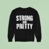 Strong And Pretty Sweatshirt