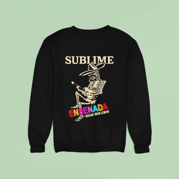 Sublime Ensenada I Declare You Re Stoked Skeleton Sweatshirt