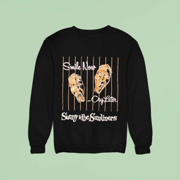 Sunny The Sunliners Smile Now Cry Later Sweatshirt