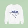 Support Texas Together For Texas Sweatshirt