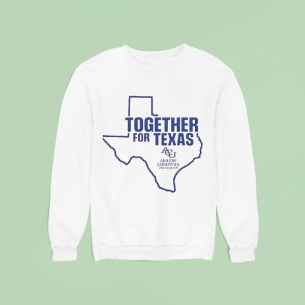Support Texas Together For Texas Sweatshirt