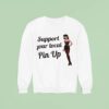 Support Your Local Pin Up Sweatshirt