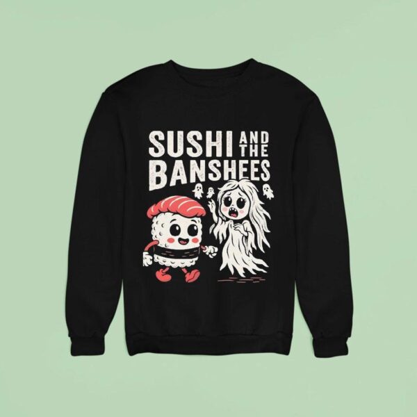 Sushi And The Banshees Sweatshirt