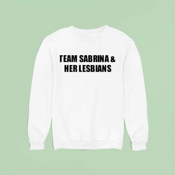 Team Sabrina And Her Lesbians Sweatshirt