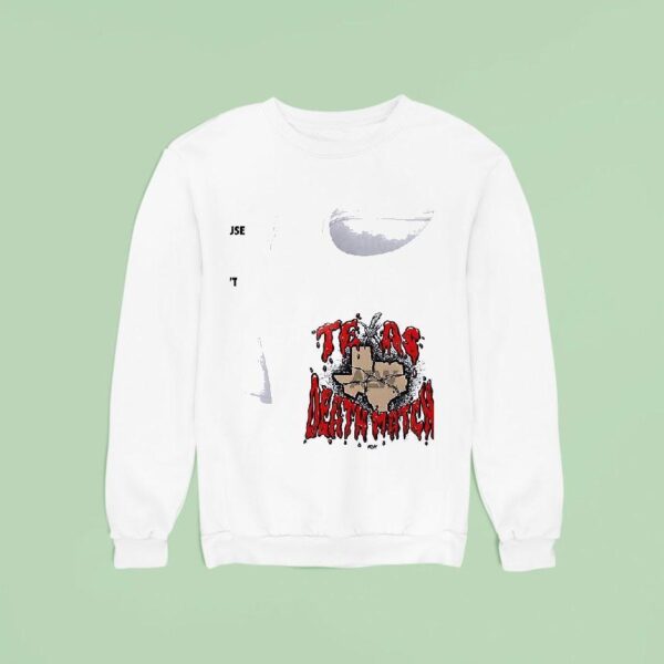 Texas Death Match No Time Limit No Disqualifications No Match Stoppage Because Of Blood Sweatshirt