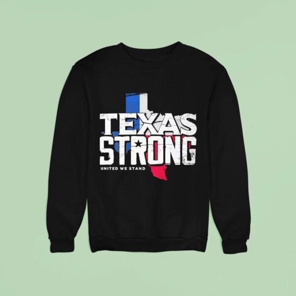 Texas Strong United We Stand Sweatshirt